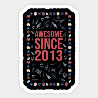 Awesome Since 2013 Sticker